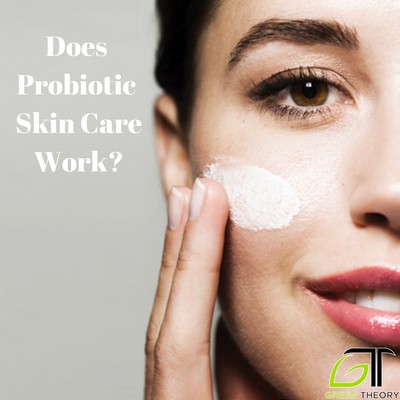 Does Probiotic Skin Care Work?