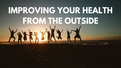 Improving Your Health from the Outside