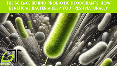 The Science Behind Probiotic Deodorants: How Beneficial Bacteria Keep You Fresh Naturally