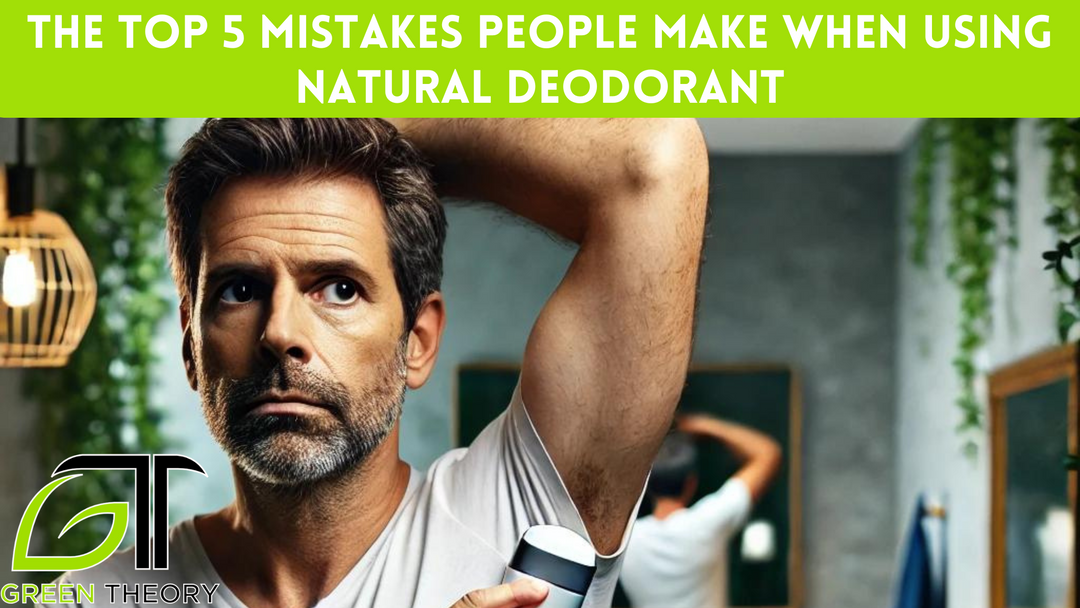 The Top 5 Mistakes People Make When Using Natural Deodorant